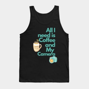 All i need is Coffee and my Camera Tank Top